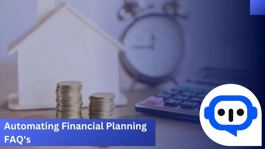 Automating Financial Planning FAQ’s