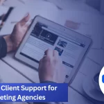 Automating Client Support for Digital Marketing Agencies