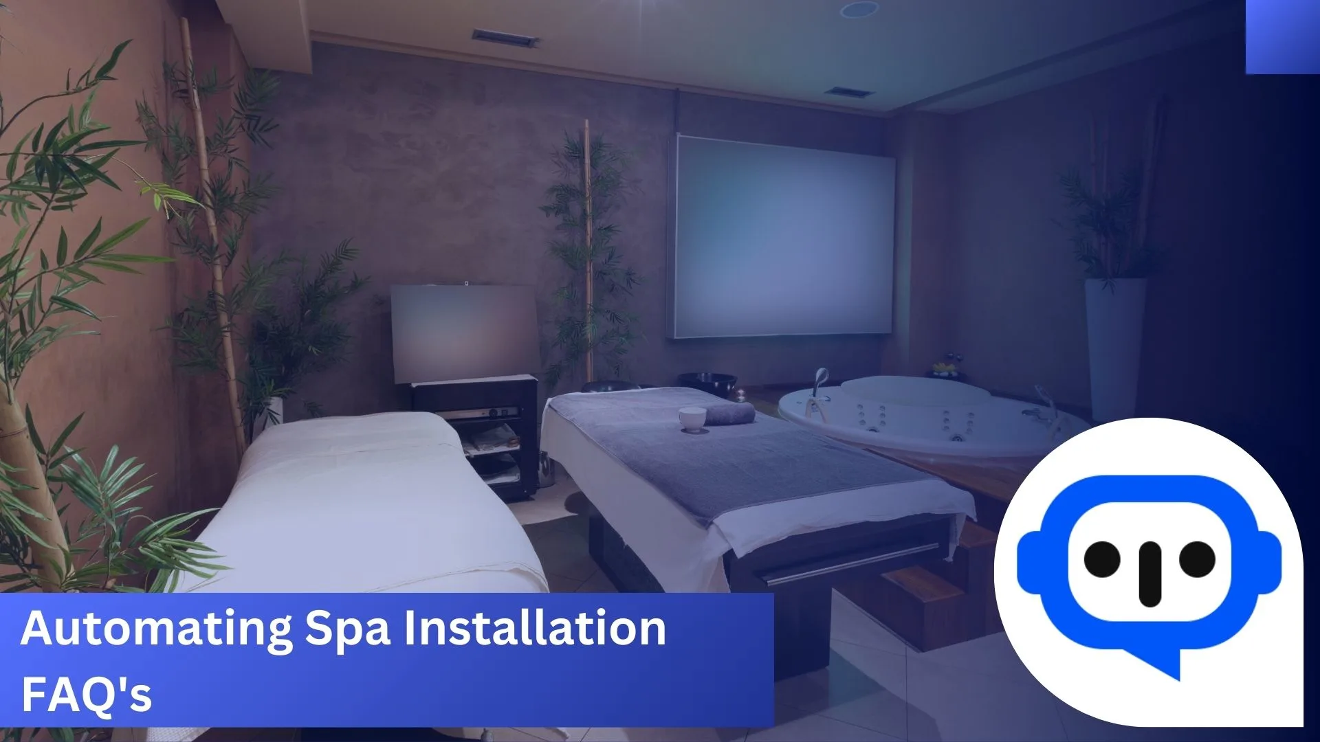 Automating Spa Installation FAQ’s